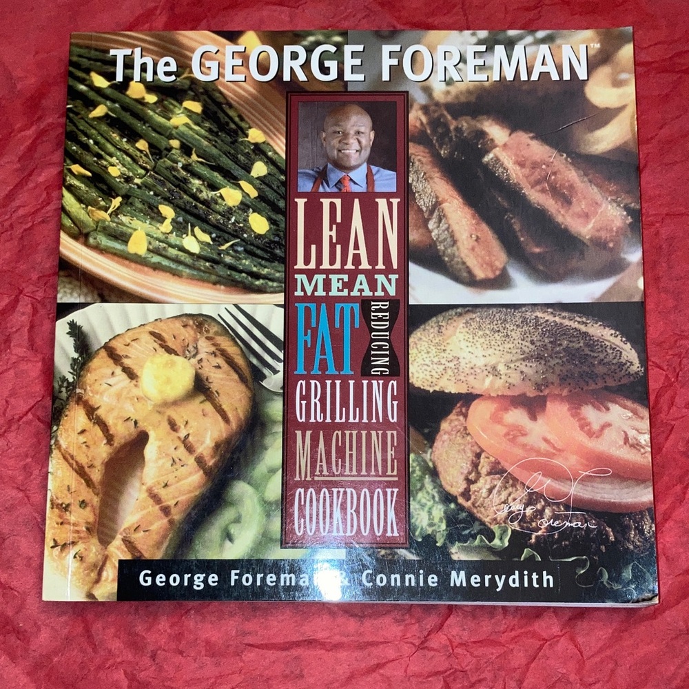 George Foreman Lean Mean Fat-Reducing Grilling Machine Cookbook